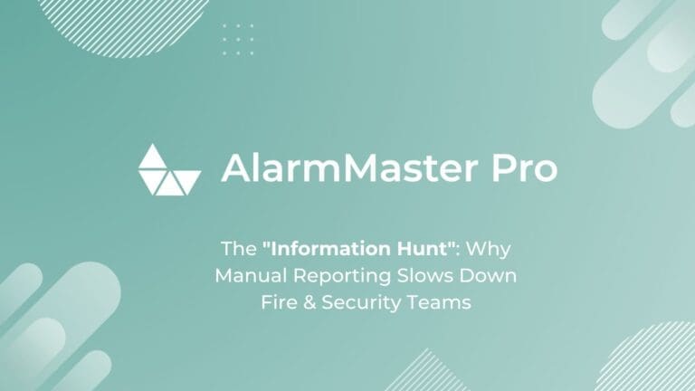The “Information Hunt”: Why Manual Reporting Slows Down Fire & Security Teams